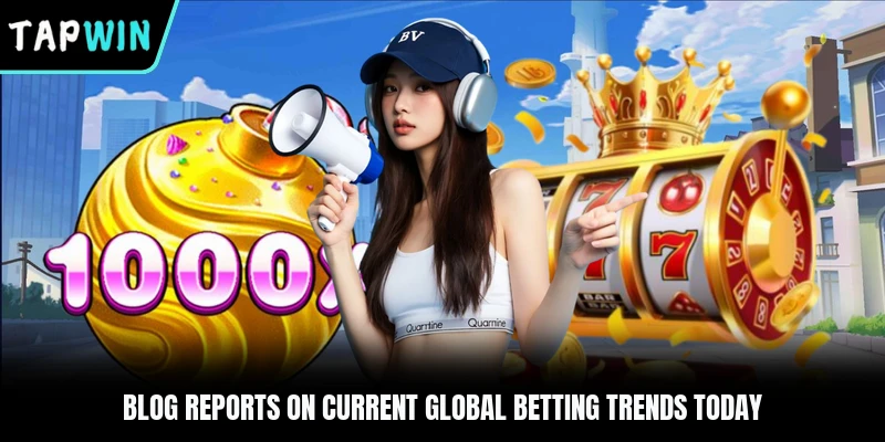 Blog reports on current global betting trends today