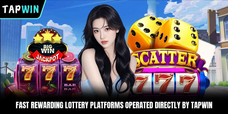 Fast rewarding lottery platforms operated directly by TAPWIN