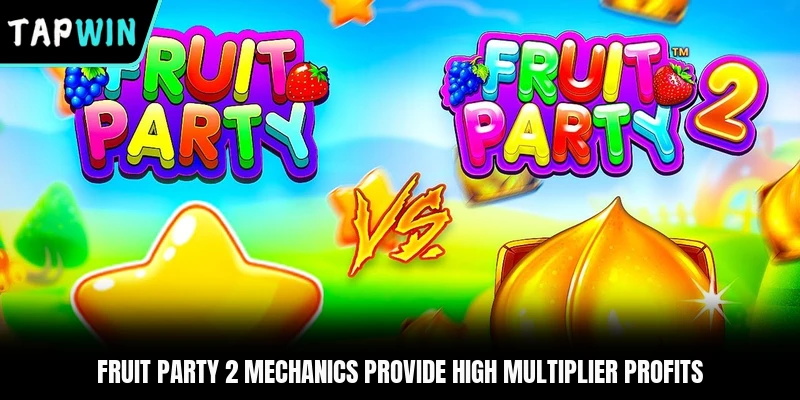 Fruit Party 2 Mechanics Provide High Multiplier Profits