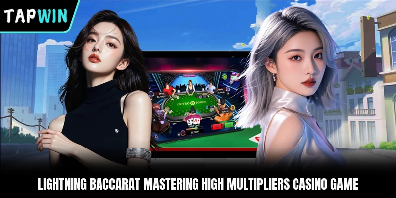 Lightning Baccarat Mastering High Multipliers Casino Game