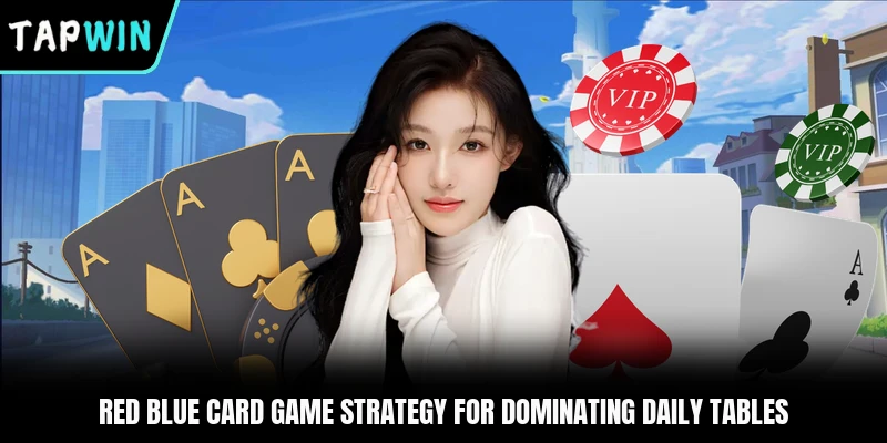 Red Blue Card Game Strategy For Dominating Daily Tables