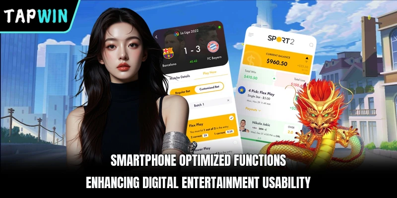 Smartphone optimized functions enhancing digital entertainment usability